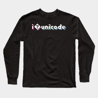 I Unicode Long Sleeve T-Shirt